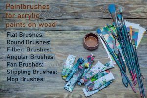 Paintbrushes for acrylic paints on wood