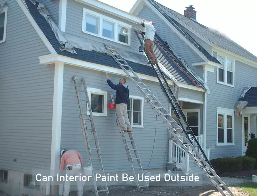 Can Interior Paint Be Used Outside