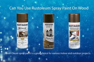 Can You Use Rustoleum Spray Paint On Wood