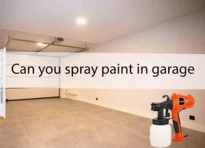 Can you spray paint in garage