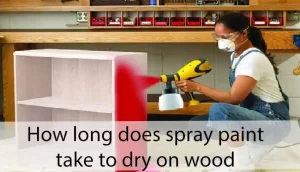 How long does spray paint take to dry on wood