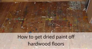 How to get dried paint off hardwood floors