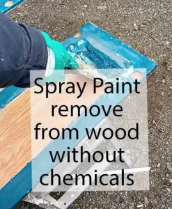 How to remove spray paint from wood without chemicals