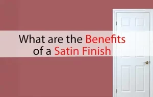 What are the Benefits of a Satin Pait Finish
