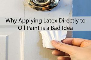 Why Applying Latex Directly to Oil Paint is a Bad Idea
