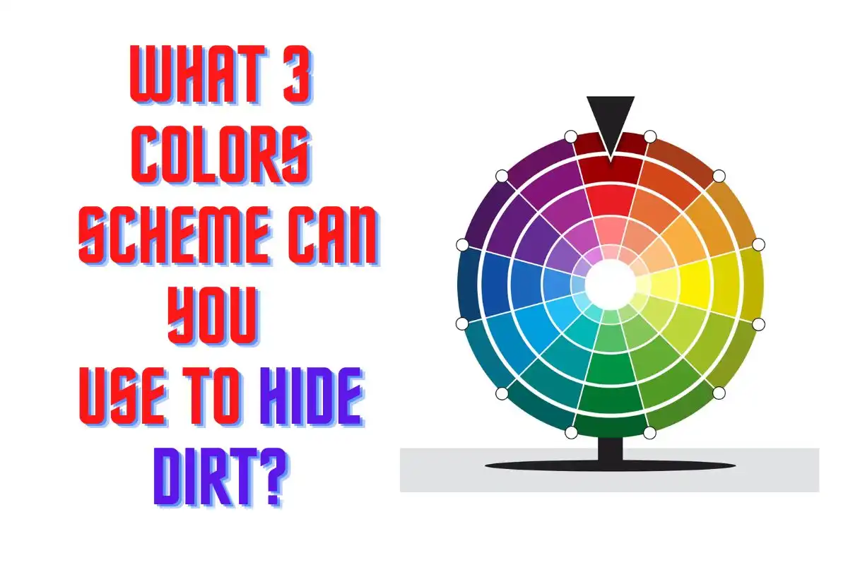 What 3 Colors scheme Can You Use to Hide Dirt?