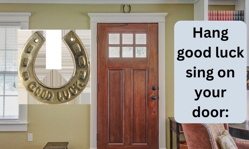 Hang good luck sing on your door: