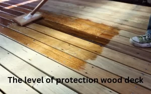 The level of protection-wood deck