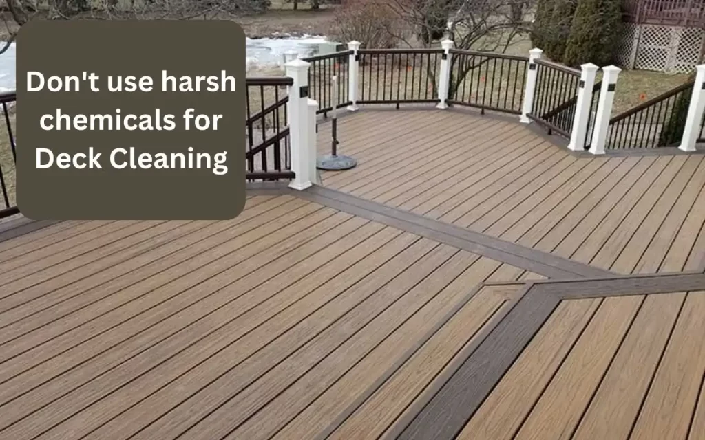 Don't use harsh chemicals deck clean