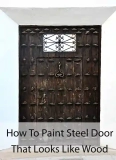 How To Paint Steel Door That Looks Like Wood?